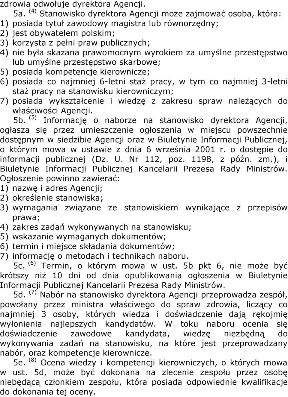 prawomocnym wyrokiem za umyślne przestępstwo lub umyślne przestępstwo skarbowe; 5) posiada kompetencje kierownicze; 6) posiada co najmniej 6-letni staż pracy, w tym co najmniej 3-letni staż pracy na