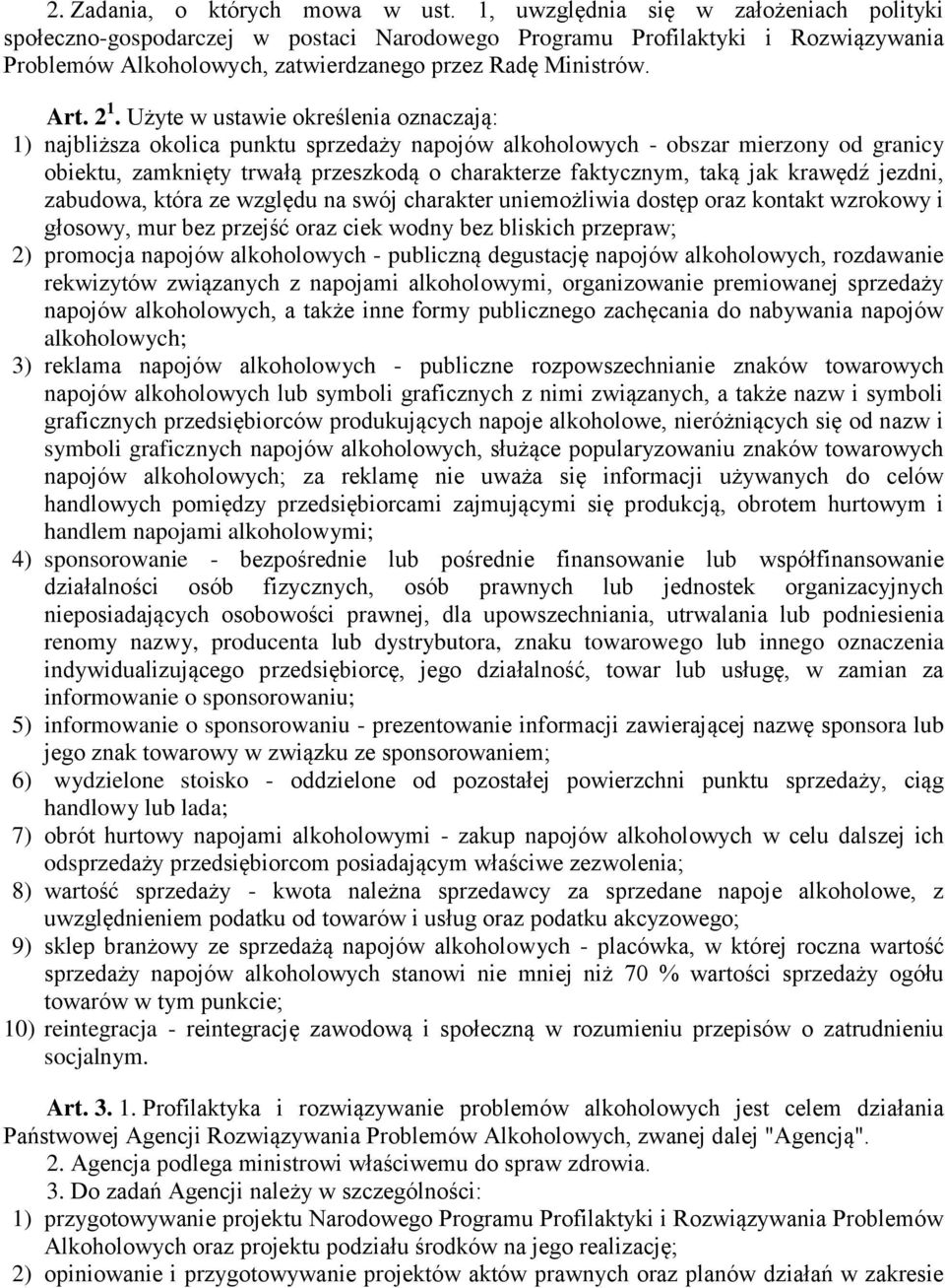 Użyte w ustawie określenia oznaczają: 1) najbliższa okolica punktu sprzedaży napojów alkoholowych - obszar mierzony od granicy obiektu, zamknięty trwałą przeszkodą o charakterze faktycznym, taką jak