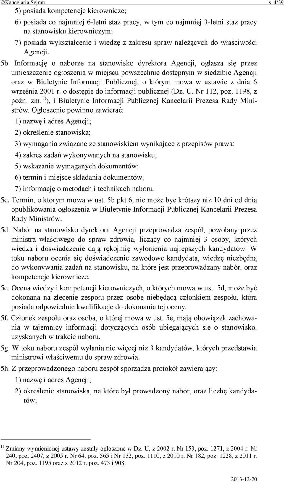 należących do właściwości Agencji. 5b.