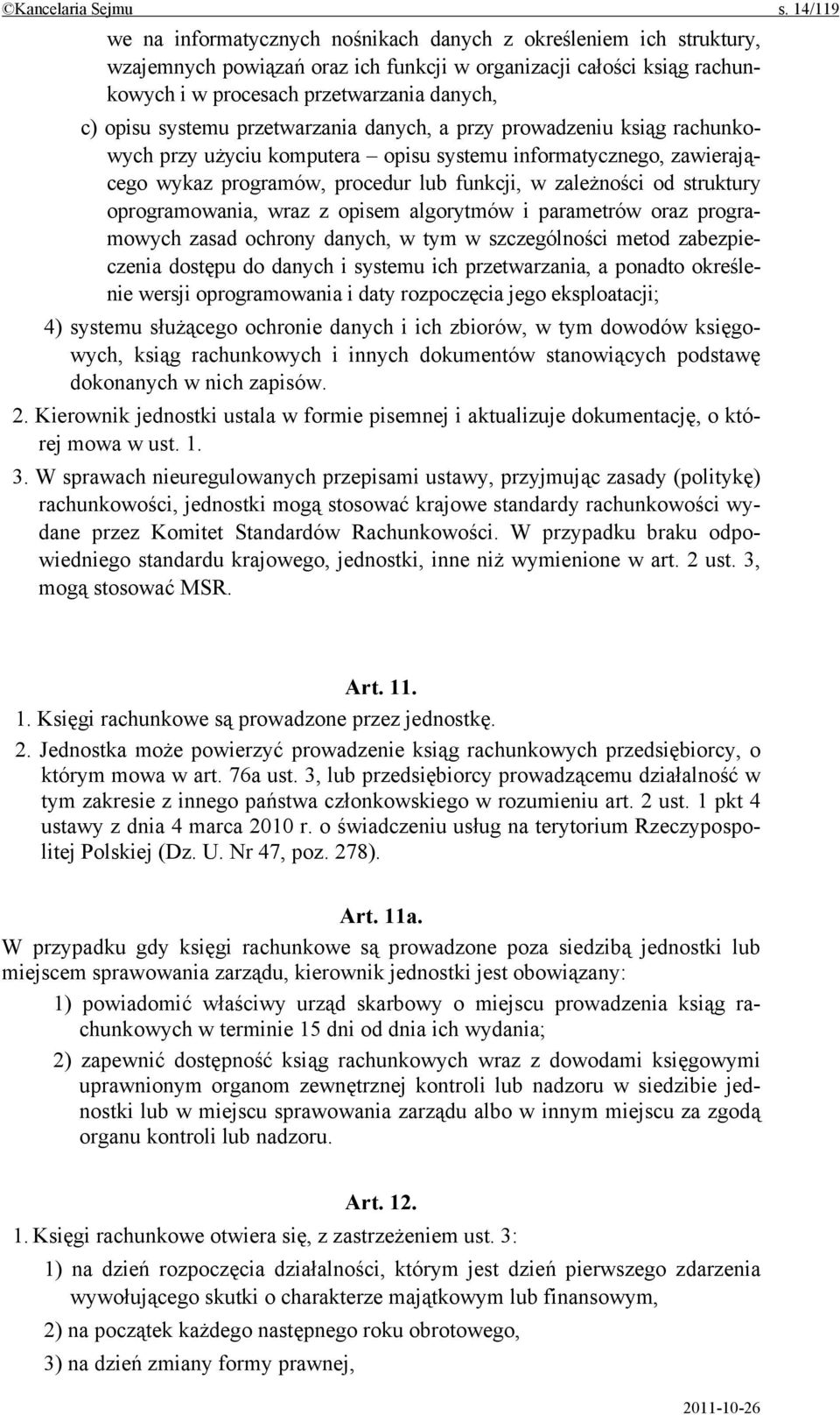 systemu przetwarzania danych, a przy prowadzeniu ksiąg rachunkowych przy użyciu komputera opisu systemu informatycznego, zawierającego wykaz programów, procedur lub funkcji, w zależności od struktury