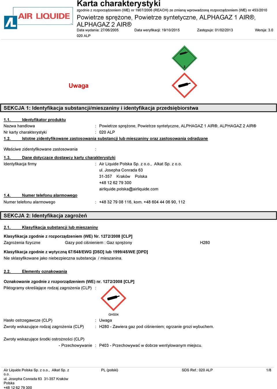 2. Istotne zidentyfikowane zastosowania substancji lub mieszaniny oraz zastosowania odradzane Właściwe zidentyfikowane zastosowania 1.3.