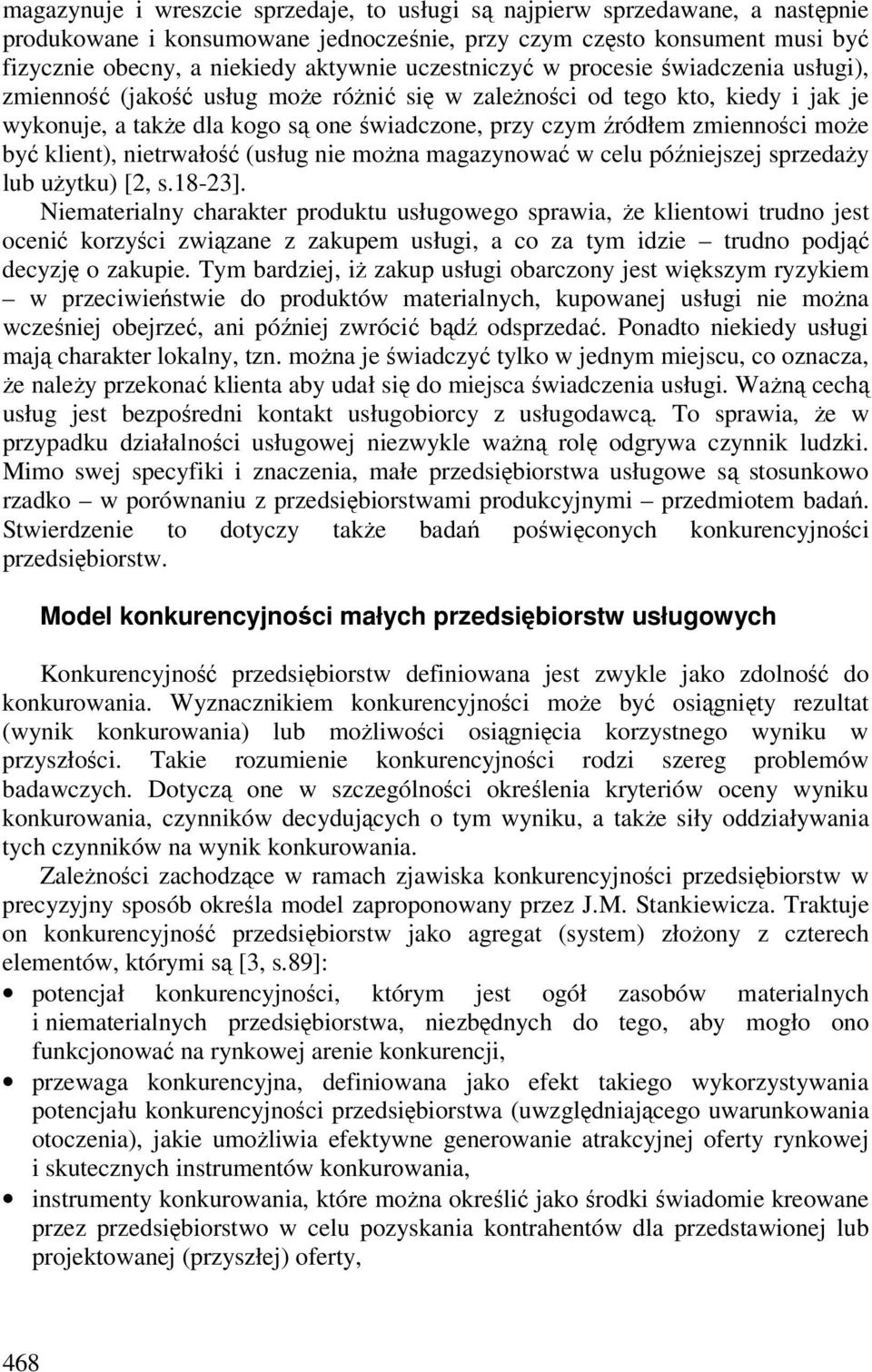zmienności może być klient), nietrwałość (usług nie można magazynować w celu późniejszej sprzedaży lub użytku) [2, s.18-23].