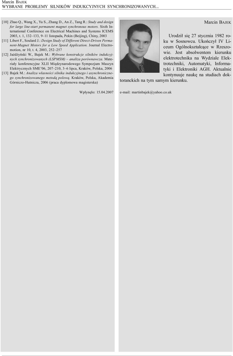 1, 132 133, 9 11 listopada, Pekin (Beijing), Chiny, 2003 [11] Libert F., Soulard J.: Design Study of Different Direct-Driven Permanent-Magnet Motors for a Low Speed Application.