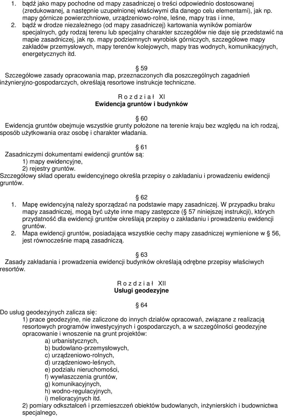 bd w drodze niezale nego (od mapy zasadniczej) kartowania wyników pomiarów specjalnych, gdy rodzaj terenu lub specjalny charakter szczegółów nie daje si przedstawi na mapie zasadniczej, jak np.