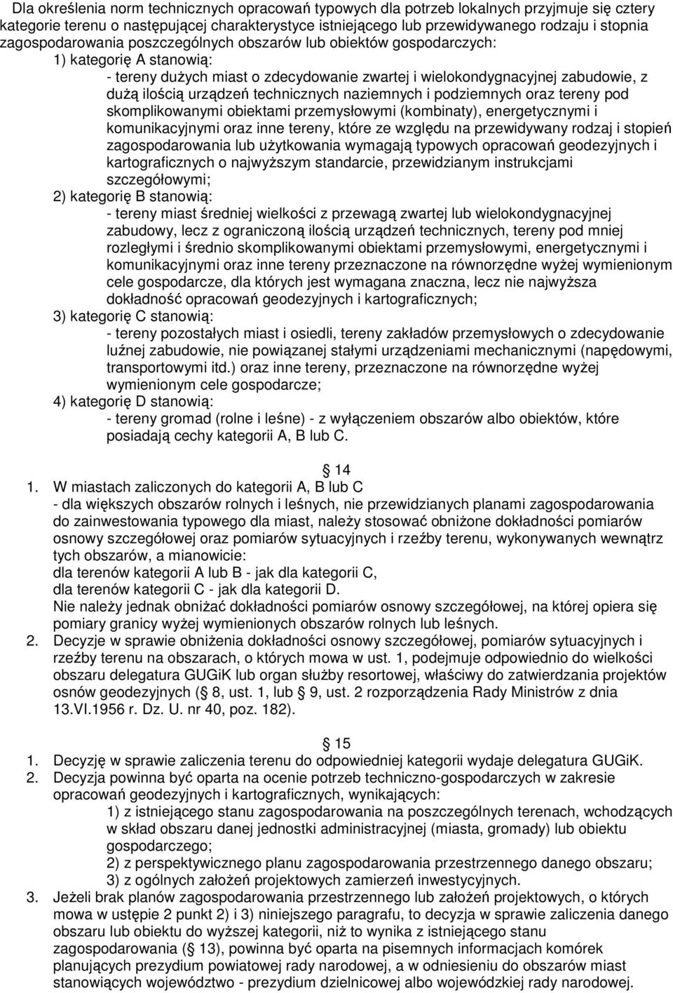 technicznych naziemnych i podziemnych oraz tereny pod skomplikowanymi obiektami przemysłowymi (kombinaty), energetycznymi i komunikacyjnymi oraz inne tereny, które ze wzgldu na przewidywany rodzaj i