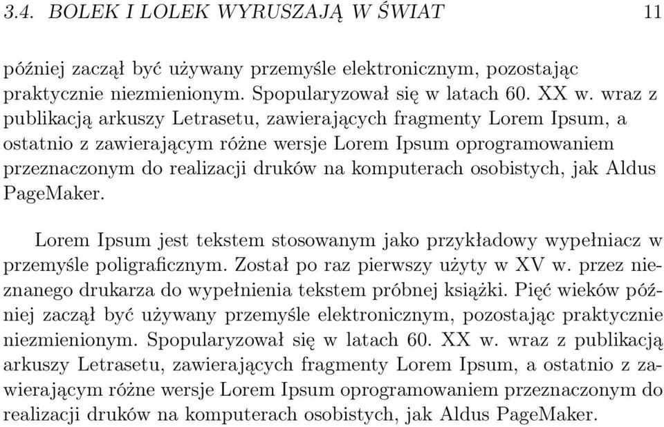 osobistych, jak Aldus PageMaker. Lorem Ipsum jest tekstem stosowanym jako przykładowy wypełniacz w przemyśle poligraficznym. Został po raz pierwszy użyty w XV w.