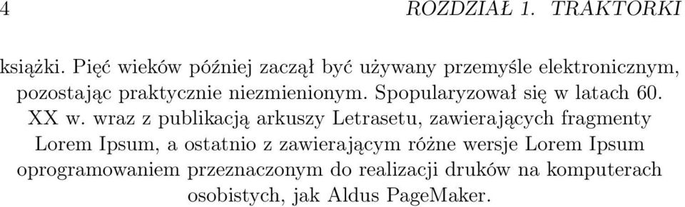 niezmienionym. Spopularyzował się w latach 60. XX w.