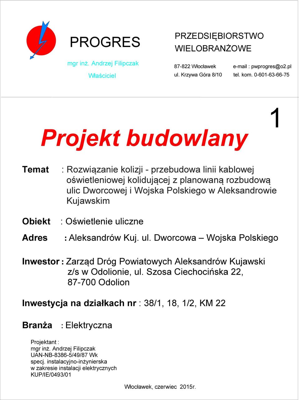 Aleksandrowie Kujawskim : Oświetlenie uliczne : Aleksandrów Kuj. ul. Dworcowa Wojska Polskiego Inwestor : Zarząd Dróg Powiatowych Aleksandrów Kujawski z/s w Odolionie, ul.