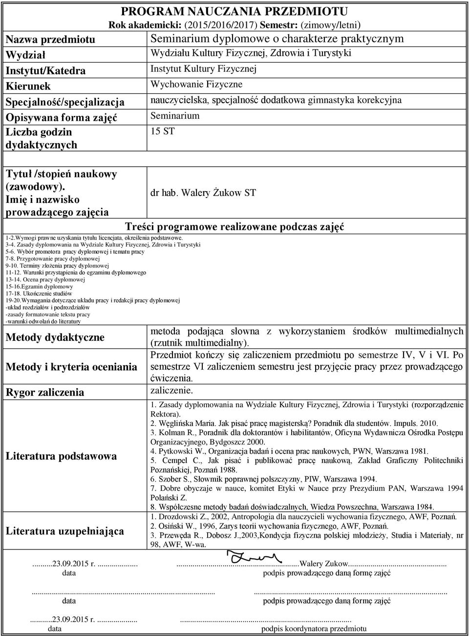 Wymogi prawne uzyskania tytułu licencjata, określenia podstawowe. 3-4. Zasady dyplomowania na Wydziale Kultury Fizycznej, Zdrowia i Turystyki 5-6. Wybór promotora pracy dyplomowej i tematu pracy 7-8.