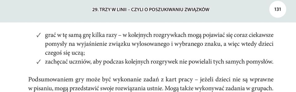 podczas kolejnych rozgrywek nie powielali tych samych pomysłów.