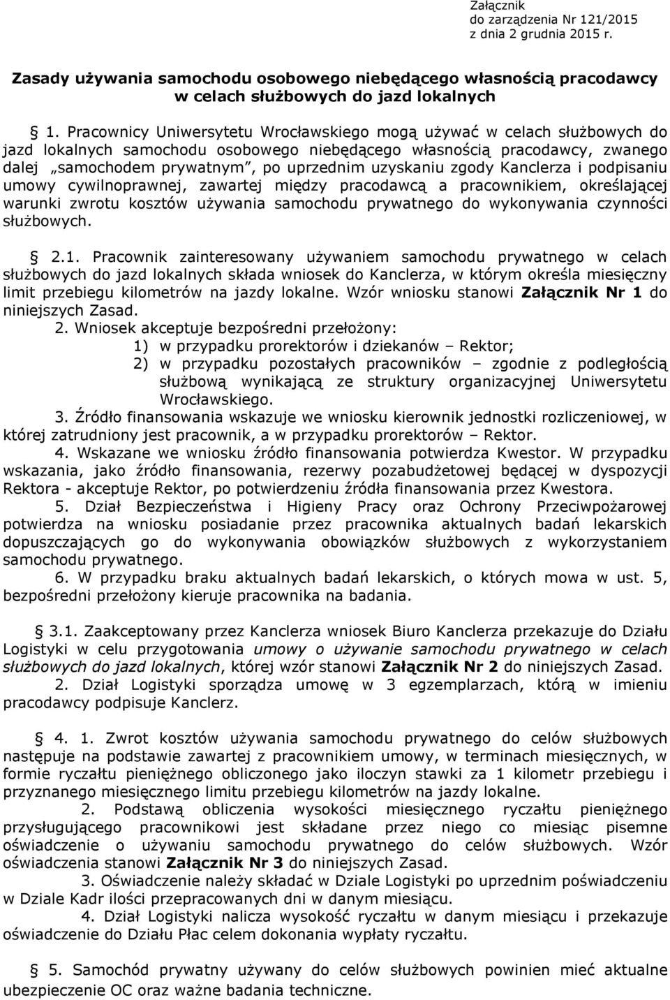 uzyskaniu zgody Kanclerza i podpisaniu umowy cywilnoprawnej, zawartej między pracodawcą a pracownikiem, określającej warunki zwrotu kosztów używania samochodu prywatnego do wykonywania czynności