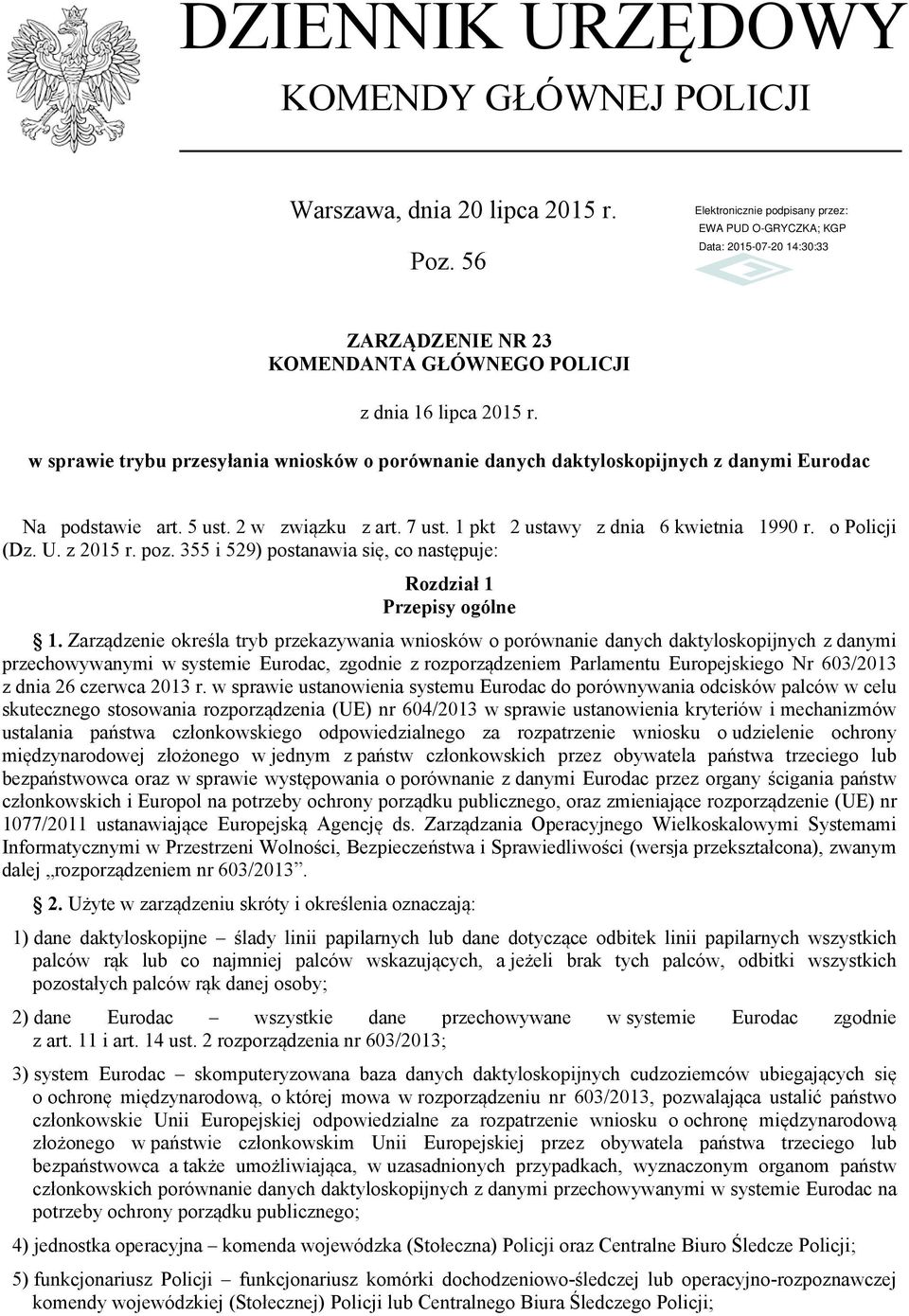 U. z 2015 r. poz. 355 i 529) postanawia się, co następuje: Rozdział 1 Przepisy ogólne 1.