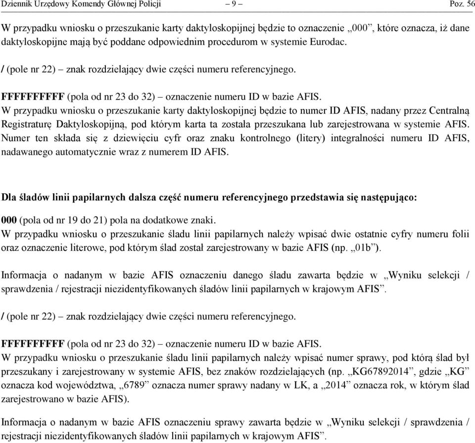 / (pole nr 22) znak rozdzielający dwie części numeru referencyjnego. FFFFFFFFFF (pola od nr 23 do 32) oznaczenie numeru ID w bazie AFIS.