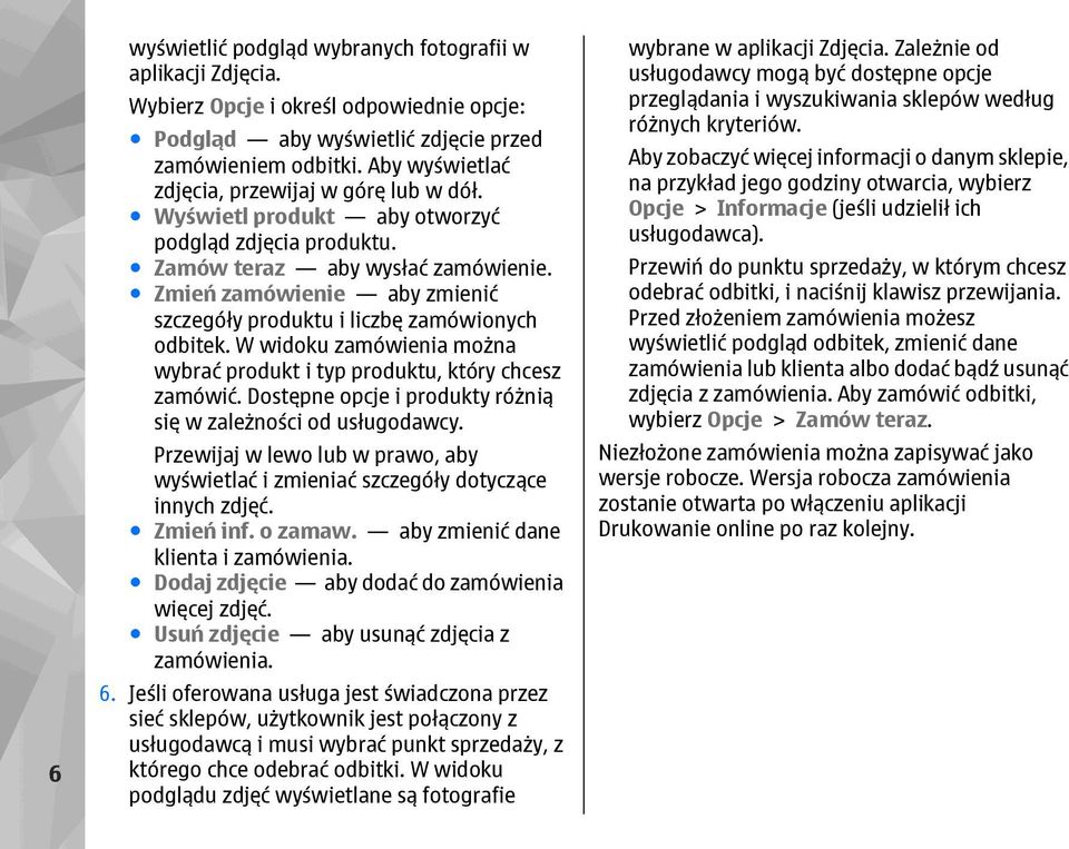 Zmień zamówienie aby zmienić szczegóły produktu i liczbę zamówionych odbitek. W widoku zamówienia można wybrać produkt i typ produktu, który chcesz zamówić.