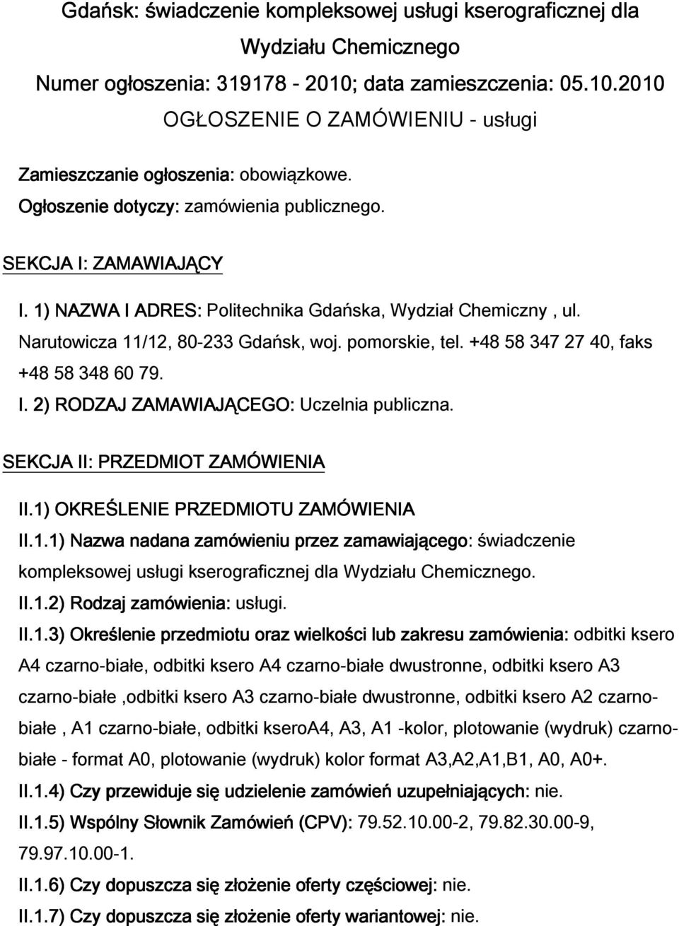 +48 58 347 27 40, faks +48 58 348 60 79. I. 2) RODZAJ ZAMAWIAJĄCEGO: Uczelnia publiczna. SEKCJA II: PRZEDMIOT ZAMÓWIENIA II.1)