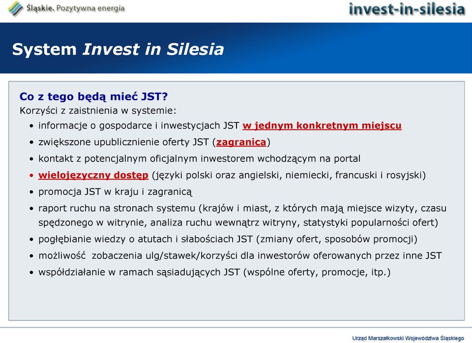 wchodzącym na portal wielojęzyczny dostęp (języki polski oraz angielski, niemiecki, francuski i rosyjski) promocja JST w kraju i zagranicą raport ruchu na stronach systemu (krajów i miast, z których