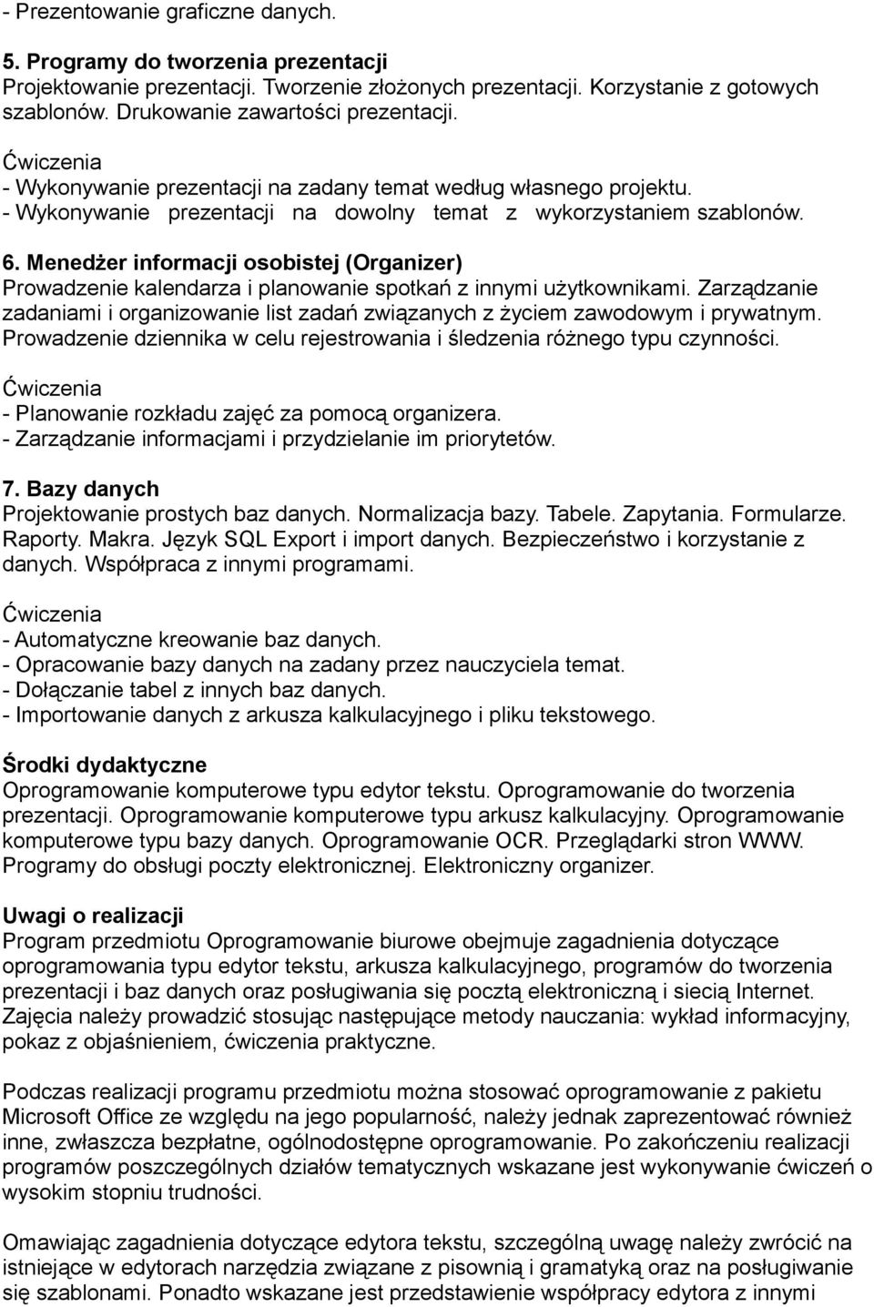 Menedżer informacji osobistej (Organizer) Prowadzenie kalendarza i planowanie spotkań z innymi użytkownikami.