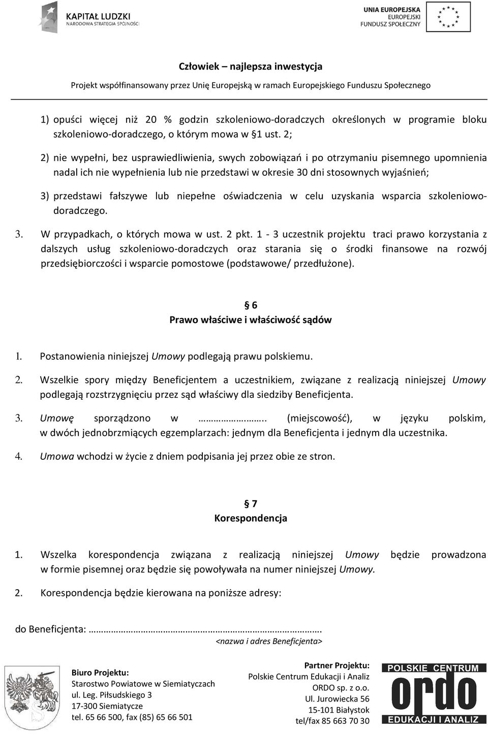 fałszywe lub niepełne oświadczenia w celu uzyskania wsparcia szkoleniowodoradczego. 3. W przypadkach, o których mowa w ust. 2 pkt.