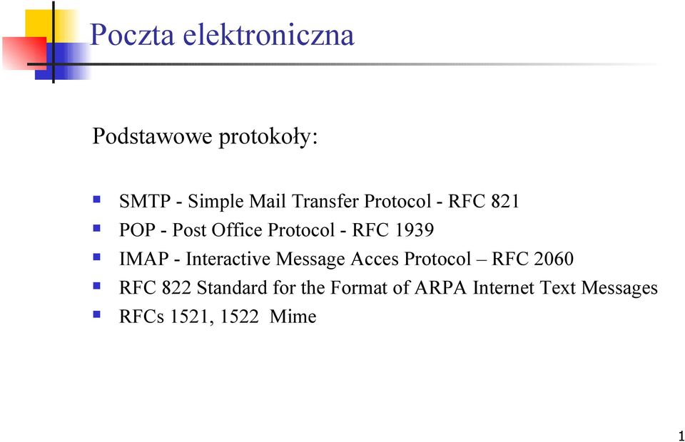 IMAP - Interactive Message Acces Protocol RFC 2060 RFC 822