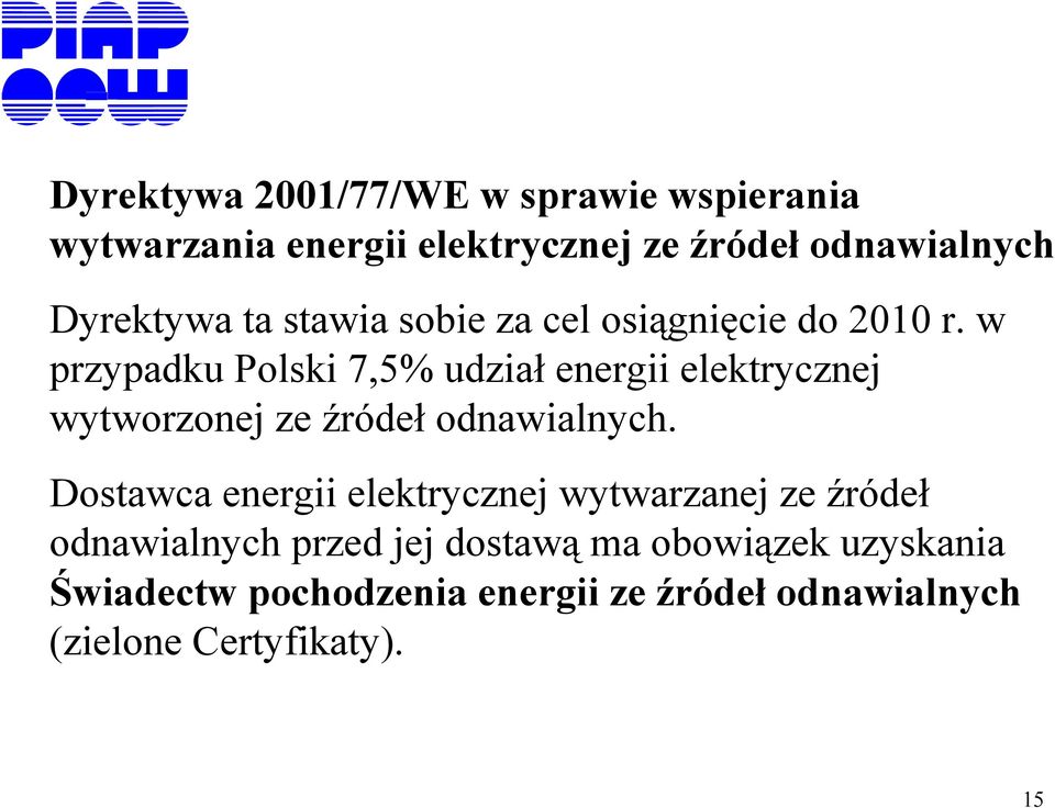 w przypadku Polski 7,5% udział energii elektrycznej wytworzonej ze źródeł odnawialnych.