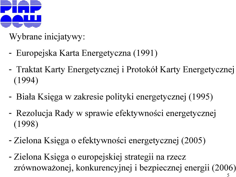 sprawie efektywności energetycznej (1998) - Zielona Księga o efektywności energetycznej (2005) -