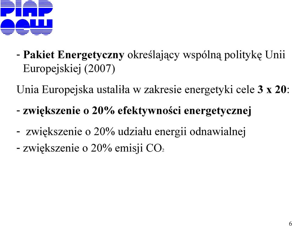 energetyki cele 3 x 20: - zwiększenie o 20% efektywności