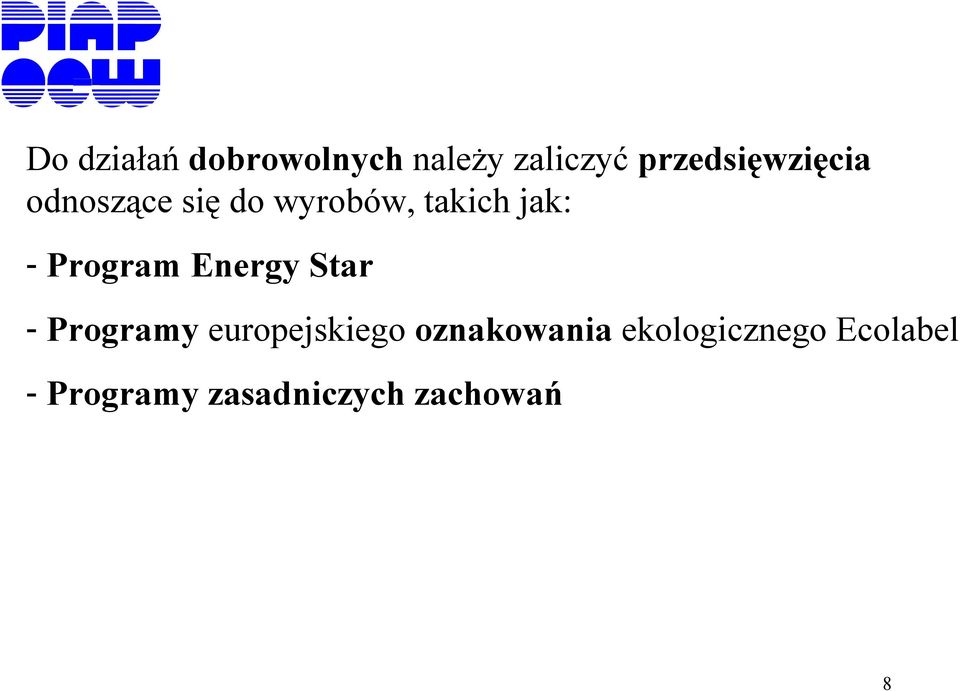 jak: - Program Energy Star - Programy europejskiego