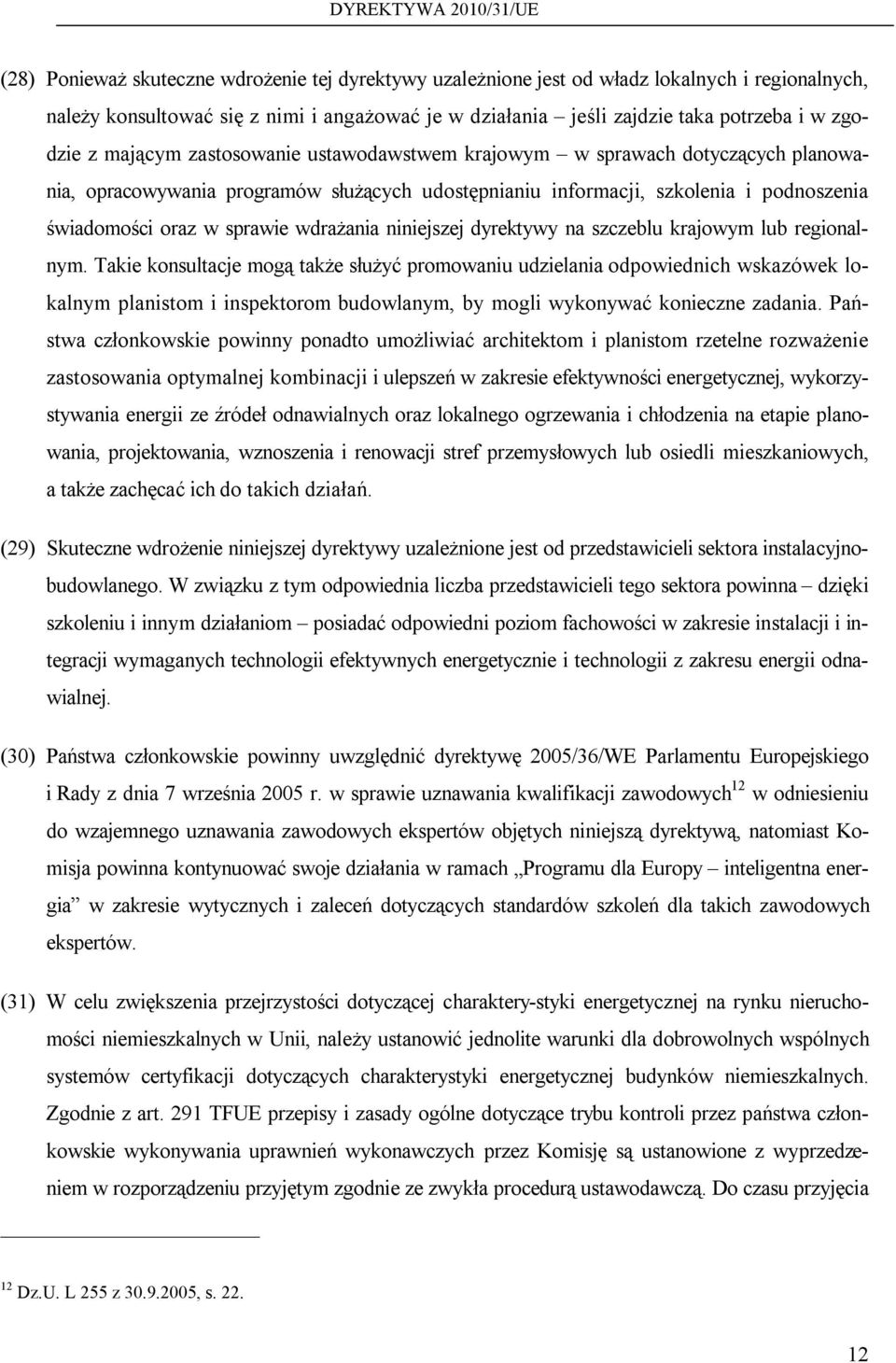 wdrażania niniejszej dyrektywy na szczeblu krajowym lub regionalnym.