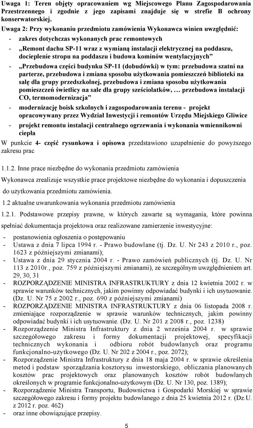 docieplenie stropu na poddaszu i budowa kominów wentylacyjnych - Przebudowa części budynku SP-11 (dobudówki) w tym: przebudowa szatni na parterze, przebudowa i zmiana sposobu użytkowania pomieszczeń