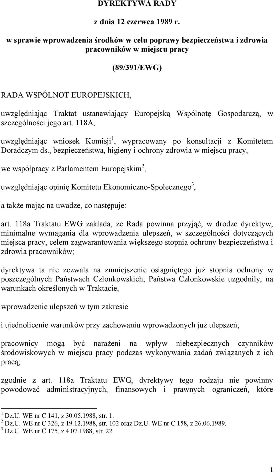 Gospodarczą, w szczególności jego art. 118A, uwzględniając wniosek Komisji 1, wypracowany po konsultacji z Komitetem Doradczym ds.