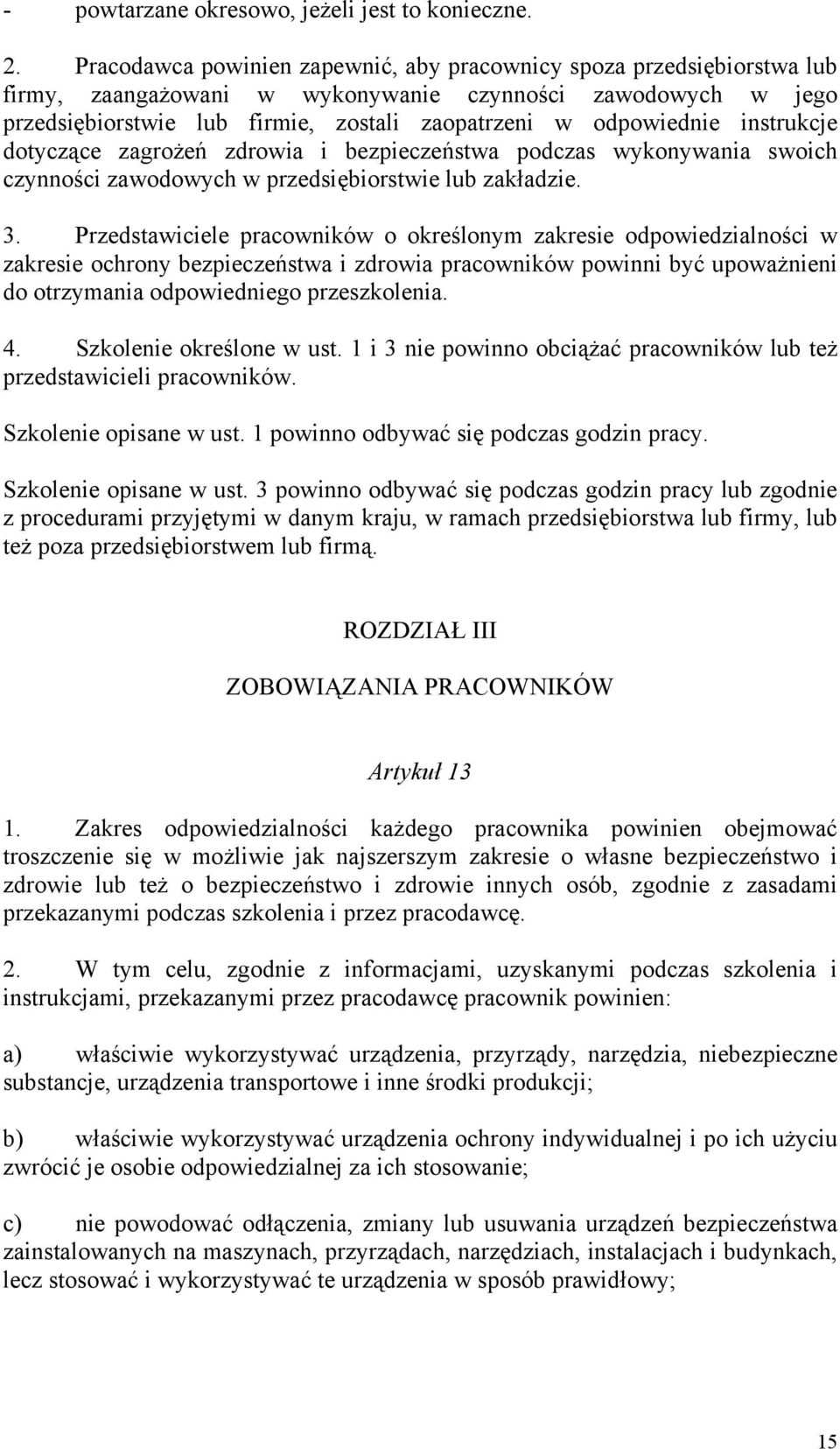 instrukcje dotyczące zagrożeń zdrowia i bezpieczeństwa podczas wykonywania swoich czynności zawodowych w przedsiębiorstwie lub zakładzie. 3.