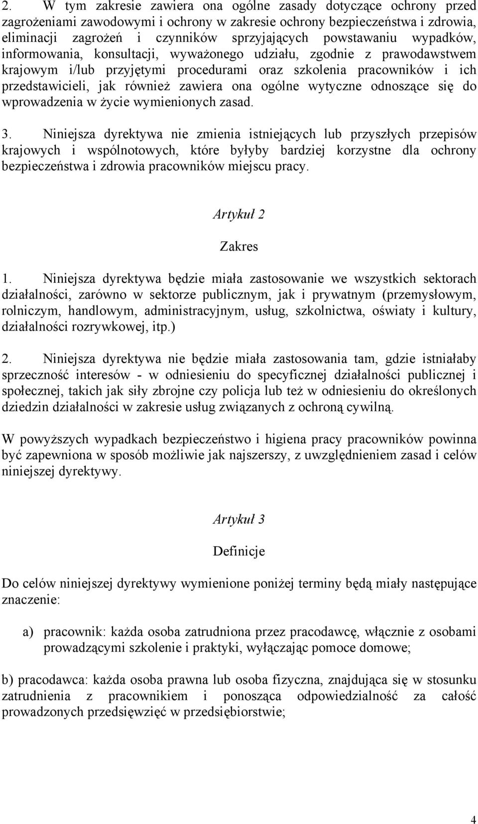 zawiera ona ogólne wytyczne odnoszące się do wprowadzenia w życie wymienionych zasad. 3.