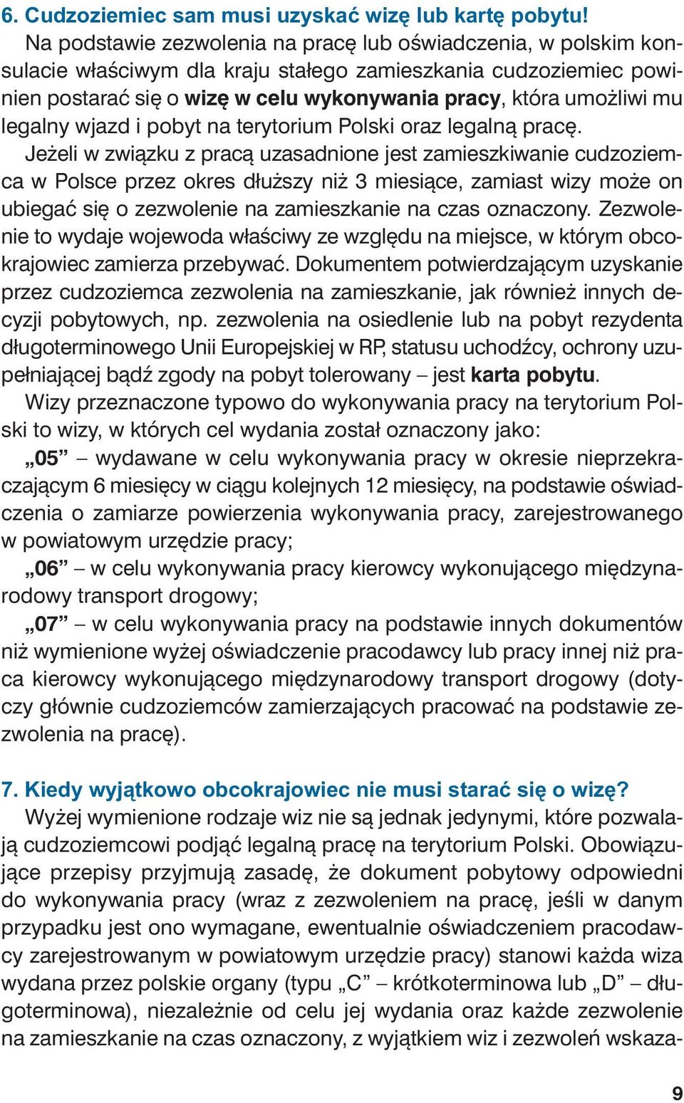 ko ny wa nia pra cy, któ ra umo żli wi mu le gal ny wjazd i po byt na te ry to rium Pol ski oraz le gal ną pra cę.