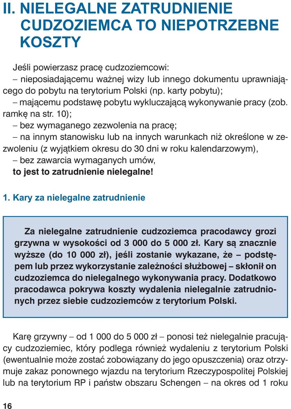 10); bez wy ma ga ne go ze zwo le nia na pra cę; nain nym sta no wi sku lub na in nych wa run kach niż okre ślo ne w ze - zwo le niu (z wy jąt kiem okre su do 30 dni w ro ku ka len da rzo wym), bez