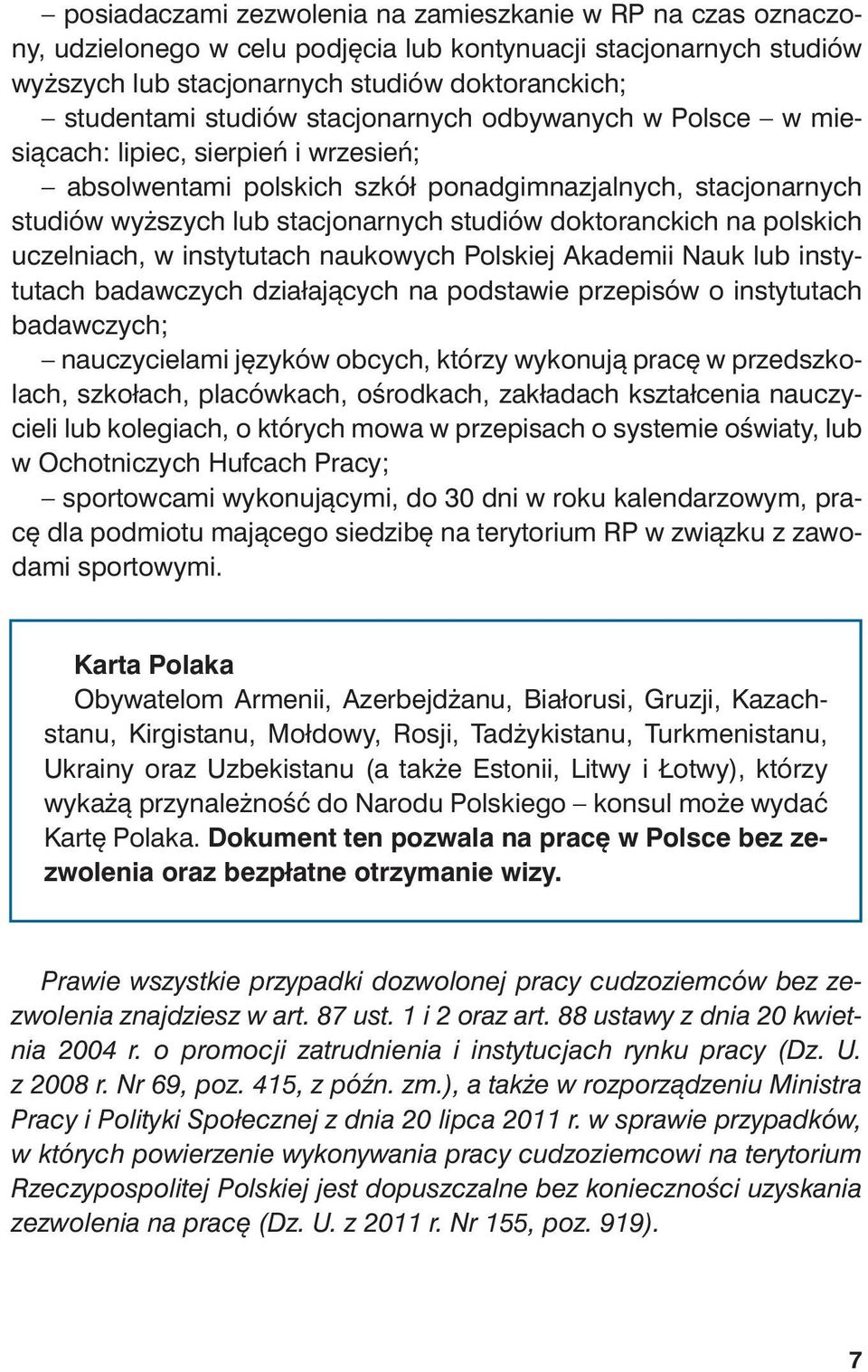 nar nych stu diów wy ższych lub sta cjo nar nych stu diów dok to ranc kich na pol skich uczel niach, w in sty tu tach na uko wych Pol skiej Aka de mii Na uk lub in sty - tu tach ba daw czych dzia ła