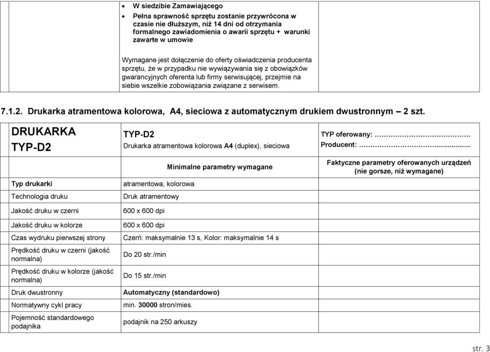 związane z serwisem. 7.1.2. Drukarka atramentowa kolorowa, A4, sieciowa z automatycznym drukiem dwustronnym 2 szt.