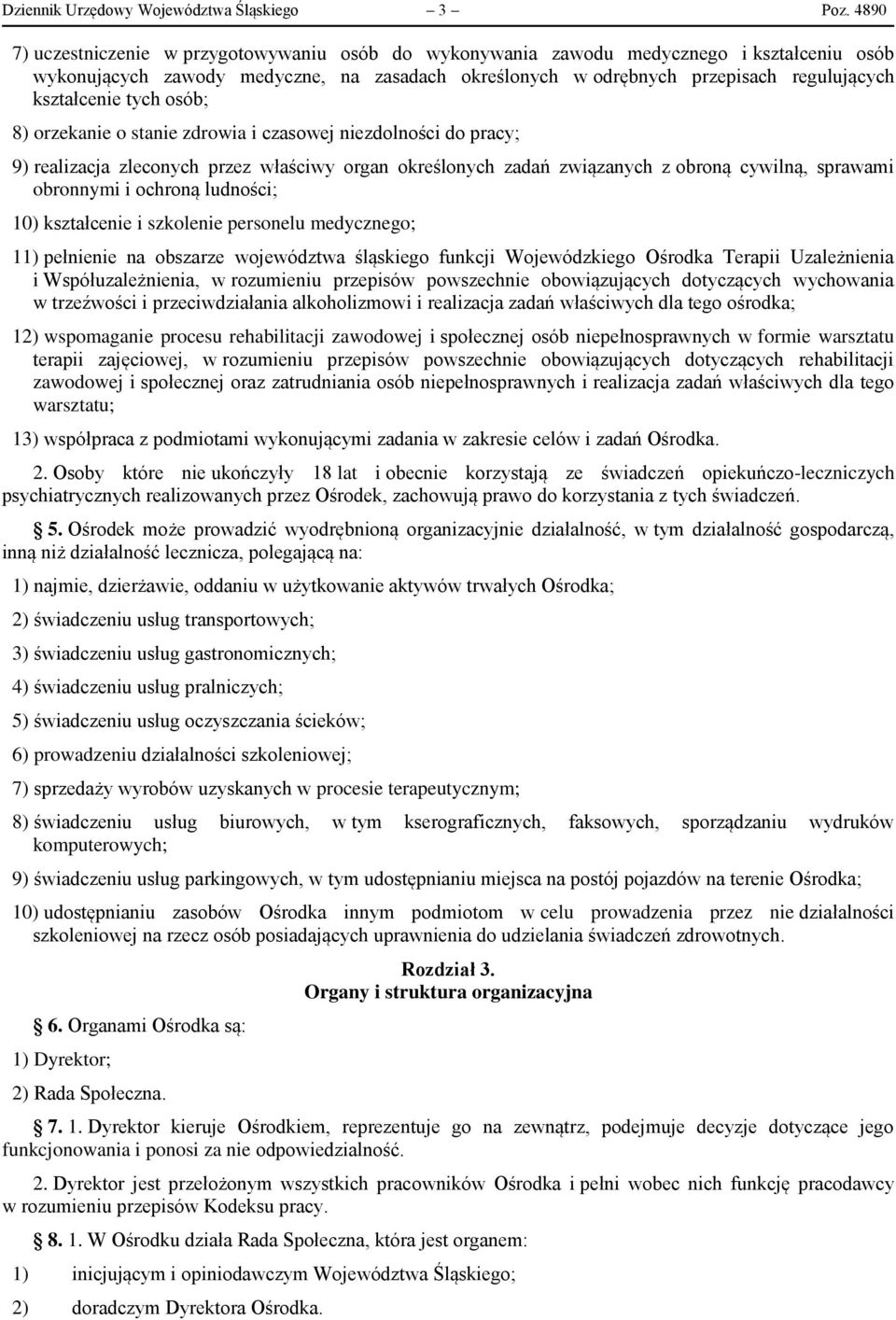 tych osób; 8) orzekanie o stanie zdrowia i czasowej niezdolności do pracy; 9) realizacja zleconych przez właściwy organ określonych zadań związanych z obroną cywilną, sprawami obronnymi i ochroną