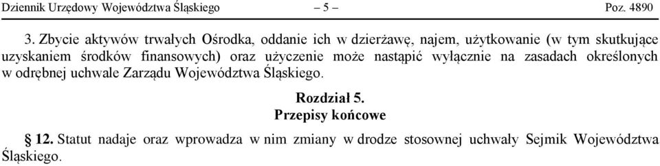 środków finansowych) oraz użyczenie może nastąpić wyłącznie na zasadach określonych w odrębnej uchwale