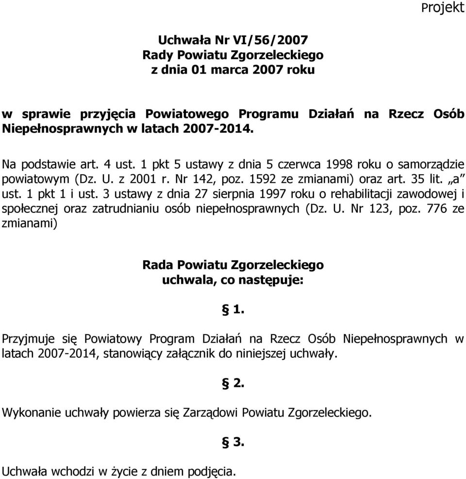 3 ustawy z dnia 27 sierpnia 1997 roku o rehabilitacji zawodowej i społecznej oraz zatrudnianiu osób niepełnosprawnych (Dz. U. Nr 123, poz.