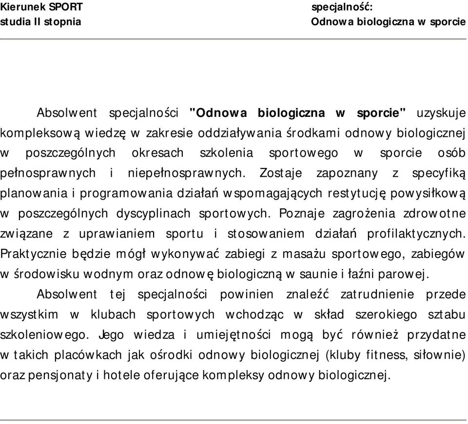 Poznaje zagrożenia zdrowotne związane z uprawianiem sportu i stosowaniem działań profilaktycznych.