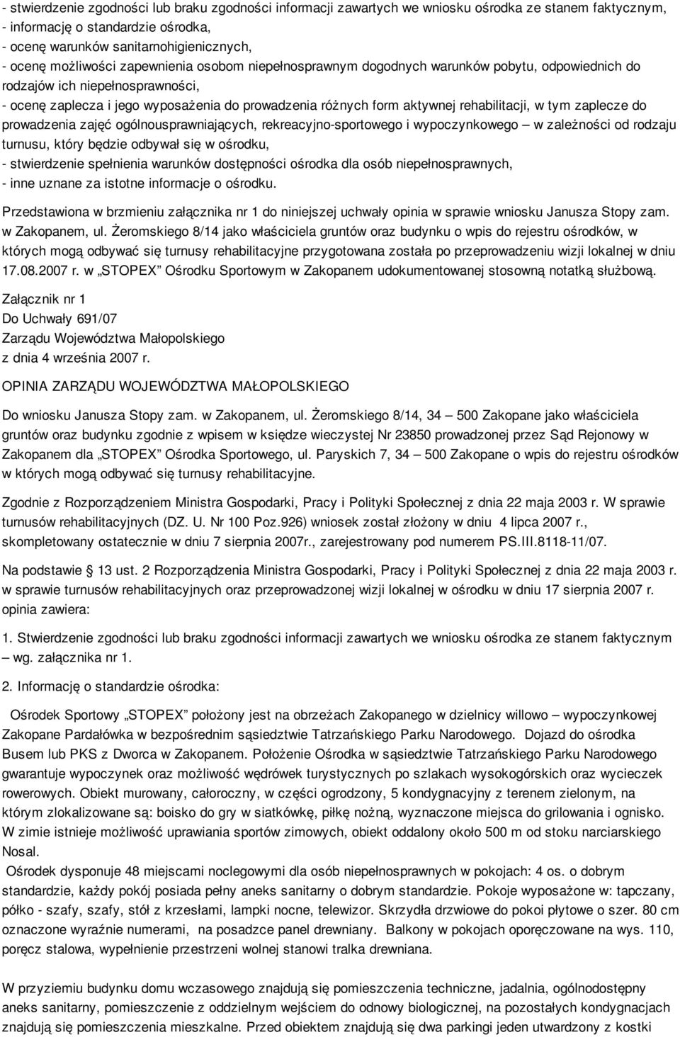 rehabilitacji, w tym zaplecze do prowadzenia zajęć ogólnousprawniających, rekreacyjno-sportowego i wypoczynkowego w zależności od rodzaju turnusu, który będzie odbywał się w ośrodku, - stwierdzenie