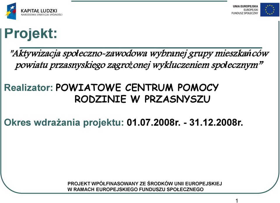 społecznym Realizator: POWIATOWE CENTRUM POMOCY RODZINIE W