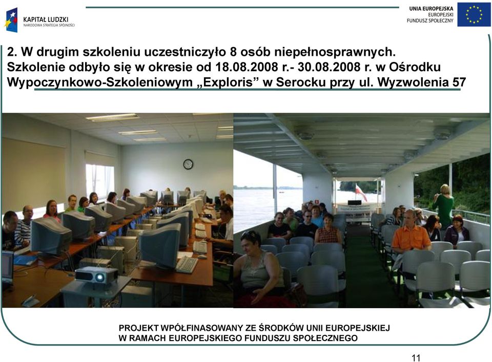 Szkolenie odbyło się w okresie od 18.08.2008 r.- 30.