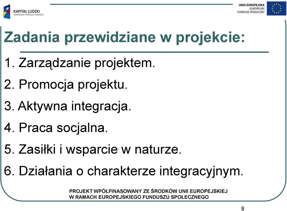 Aktywna integracja. 4. Praca socjalna. 5.