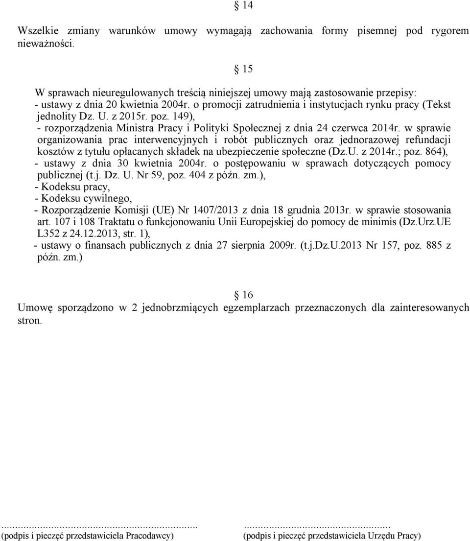 z 2015r. poz. 149), - rozporządzenia Ministra Pracy i Polityki Społecznej z dnia 24 czerwca 2014r.