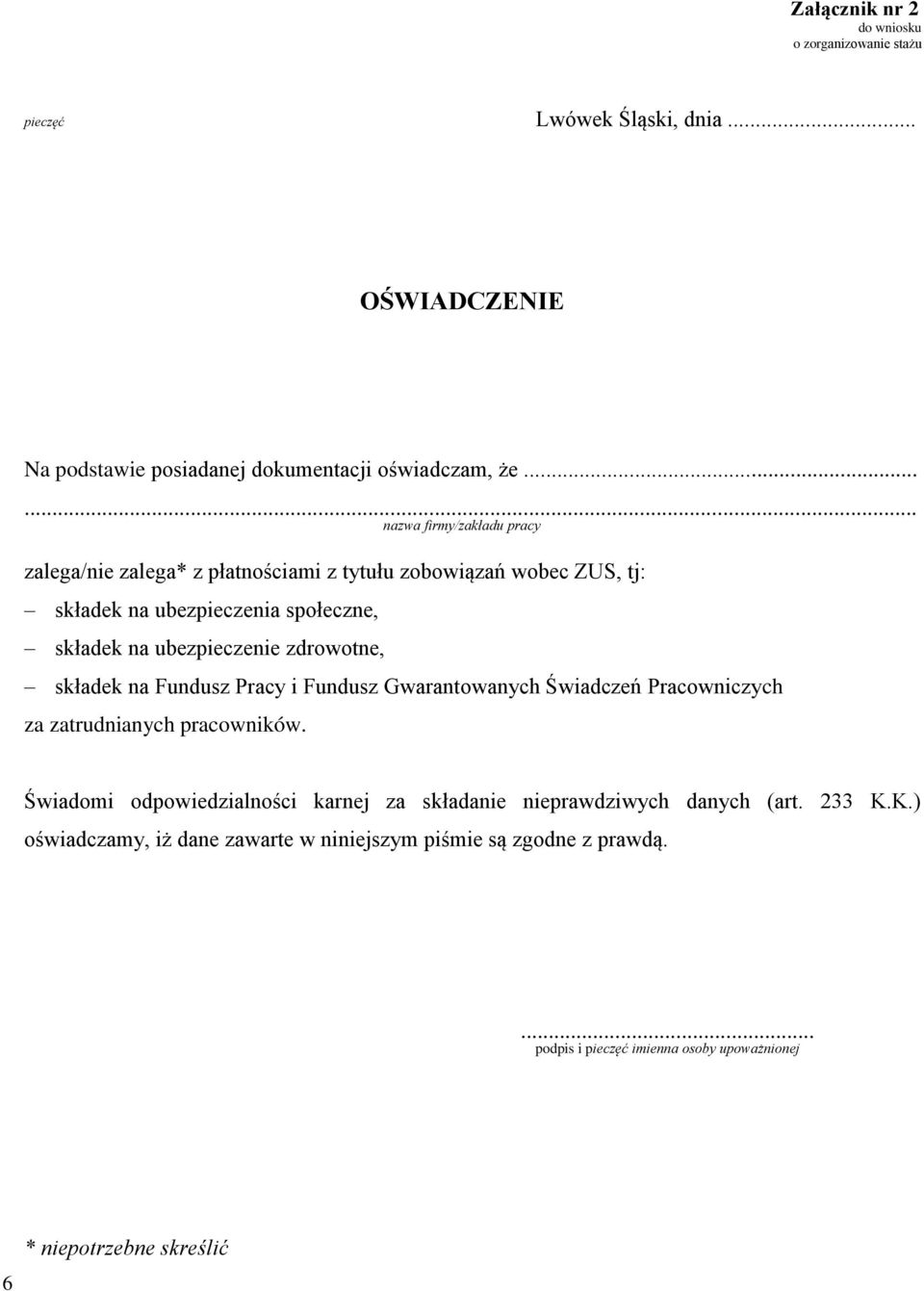 zdrowotne, składek na Fundusz Pracy i Fundusz Gwarantowanych Świadczeń Pracowniczych za zatrudnianych pracowników.