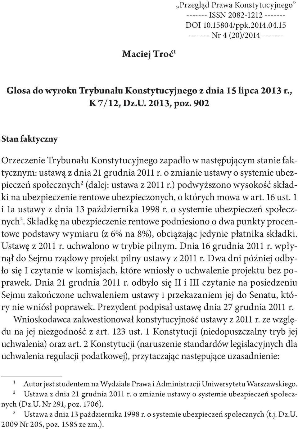 o zmianie ustawy o systemie ubezpieczeń społecznych 2 (dalej: ustawa z 2011 r.) podwyższono wysokość składki na ubezpieczenie rentowe ubezpieczonych, o których mowa w art. 16 ust.