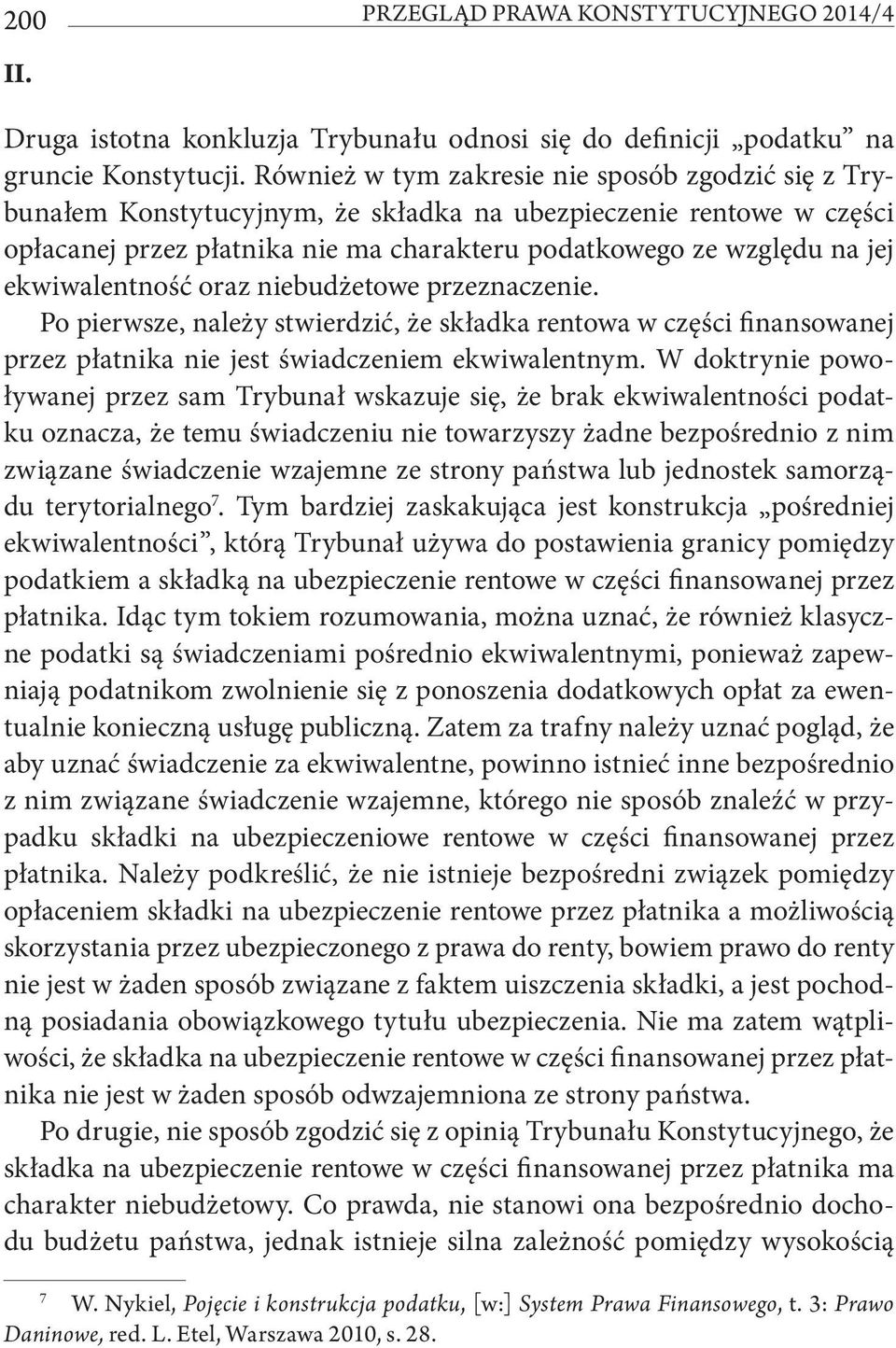 ekwiwalentność oraz niebudżetowe przeznaczenie. Po pierwsze, należy stwierdzić, że składka rentowa w części finansowanej przez płatnika nie jest świadczeniem ekwiwalentnym.