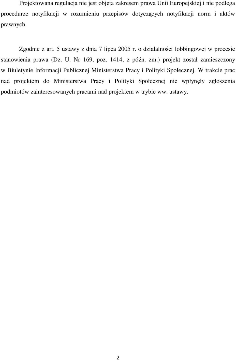 Nr 169, poz. 1414, z późn. zm.) projekt został zamieszczony w Biuletynie Informacji Publicznej Ministerstwa Pracy i Polityki Społecznej.