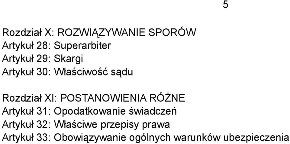 RÓŻNE Artykuł 31: Opodatkowanie świadczeń Artykuł 32: Właściwe